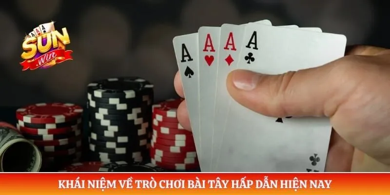 Khái niệm về trò chơi bài tây hấp dẫn hiện nay
